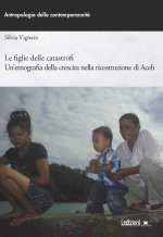 figlie delle catastrofi. Un'etnografia della crescita nella ricostruzione di Aceh