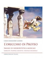 orecchio di Proteo. Saggio di neuroestetica musicale. Ambiguità, trappole cognitive, strategie decisionali