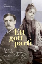 Ett gott parti. Scener ur Ellan de la Chapelles och Albert Edelfelts liv