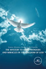 MYSTERY TO SIGNS, WONDERS AND MIRACLES IN THE KINGDOM OF GOD