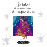 Satolat, sa mega bande ? l'aquarium