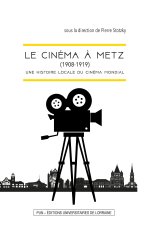 Le cinéma à Metz (1908-1919) - une histoire locale du cinéma mondial