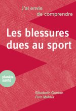J'AI ENVIE DE COMPRENDRE LES BLESSURES DUES AU SPORT