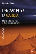castello di sabbia. Storie della mia vita e della mia schizofrenia