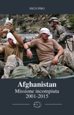 Afghanistan missione incompiuta (2001-2015). Viaggio attraverso la guerra in Afghanistan
