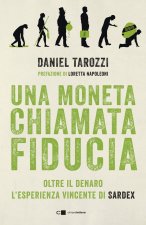 moneta chiamata fiducia. Oltre il denaro. L’esperienza vincente di Sardex