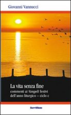 vita senza fine. Commenti ai Vangeli festivi dell'anno liturgico. Ciclo C