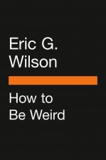 How To Be Weird