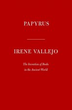 Papyrus: The Invention of Books in the Ancient World