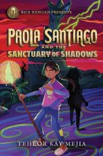 Rick Riordan Presents Paola Santiago And The Sanctuary Of Shadows