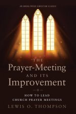 The Prayer-Meeting and Its Improvement: How to Lead Church Prayer Meetings