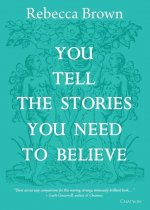 You Tell the Stories You Need to Believe