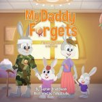 My Daddy Forgets: There is a Boo Boo in his Head