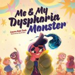 Me and My Dysphoria Monster