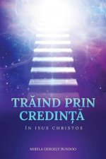 TrĂind Prin CredinȚĂ In Isus Hristos
