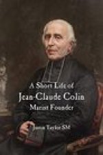 Short Life of Jean-Claude Colin Marist Founder