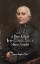 Short Life of Jean-Claude Colin Marist Founder