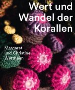Christine and Margaret Wertheim: Value and Transformation of Corals
