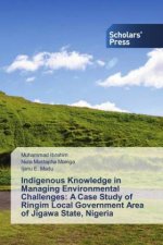 Indigenous Knowledge in Managing Environmental Challenges: A Case Study of Ringim Local Government Area of Jigawa State, Nigeria