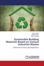 Sustainable Building Materials Based on Various Industrial Wastes