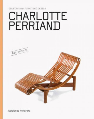 Charlotte Perriand: Objects and Furniture Design