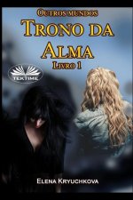 Outros Mundos. Trono Da Alma. Livro 1
