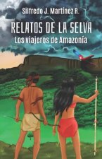 Relatos de la selva. Los viajeros de Amazonia