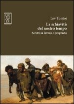 schiavitù del nostro tempo. Scritti su lavoro e proprietà