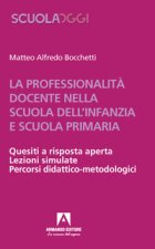 professionalità docente nella scuola dell'infanzia e scuola primaria. Quesiti a risposta aperta. Lezioni simulate. Percorsi didattico-metodologici