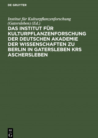 Institut fur Kulturpflanzenforschung der Deutschen Akademie der Wissenschaften zu Berlin in Gatersleben Krs Aschersleben