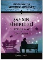 Sansin Sihirli Eli - Günlük Hayattan Mucizevi Öyküler