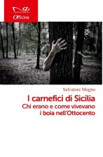carnefici di Sicilia. Chi erano e come vivano i boia nell'Ottocento