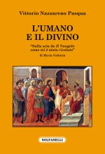 umano e il divino. «Sulla scia de Il Vangelo come mi è stato rivelato» di Maria Valtorta