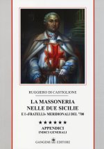 massoneria nelle due Sicilie e i «fratelli» meridionali del '700. Appendici. Indici generali