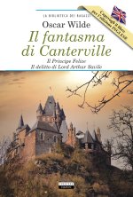 fantasma di Canterville-Il Principe Felice-Il delitto di lord Arthur Savile-The Canterville Ghost-The Happy Prince-Lord Arthur Savile's Crime