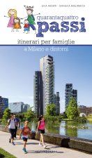 Quarantaquattro passi. Itinerari per famiglie a Milano e dintorni