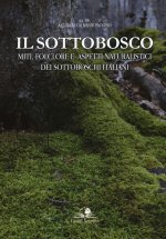 sottobosco. Miti, folclore e aspetti naturalistici dei sottoboschi italiani