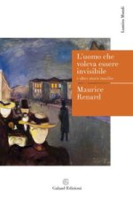 uomo che voleva essere invisibile e altre storie insolite