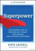 Superpower - An Inspiring Story to Overcome Self-Doubt and Unleash Your Authentic Greatness