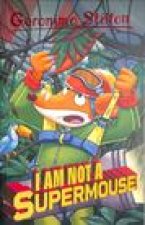 Geronimo Stilton: I Am Not A Supermouse!