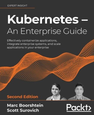 Kubernetes - An Enterprise Guide