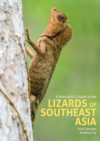 Naturalist's Guide to the Lizards of Southeast Asia