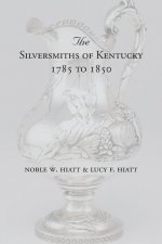 Silversmiths of Kentucky 1785 to 1850