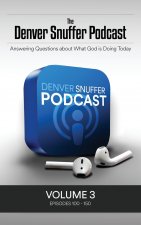 Denver Snuffer Podcast Volume 3