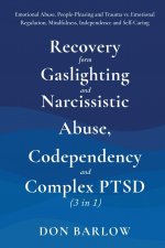 Recovery from Gaslighting & Narcissistic Abuse, Codependency & Complex PTSD (3 in 1)