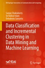 Data Classification and Incremental Clustering in Data Mining and Machine Learning