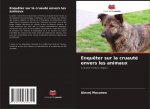 Enqu?ter sur la cruauté envers les animaux