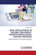 NEW APPLICATIONS IN WOUND TREATMENT: NANOTECHNOLOGICAL WOUND DRESSING