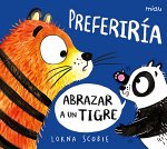 IWOULDRATHERHUGATIGERSPANISH