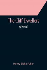 Cliff-Dwellers; A Novel